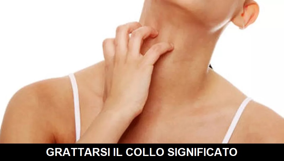 comunicazione non verbale grattarsi il collo significato