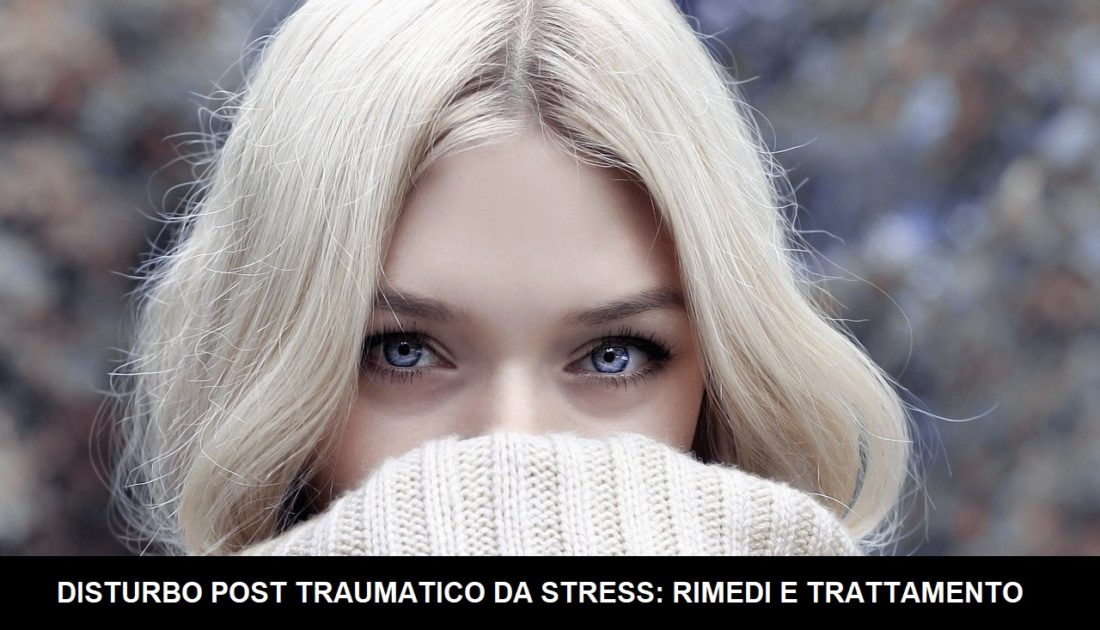 disturbo post traumatico da stress rimedi e trattamento
